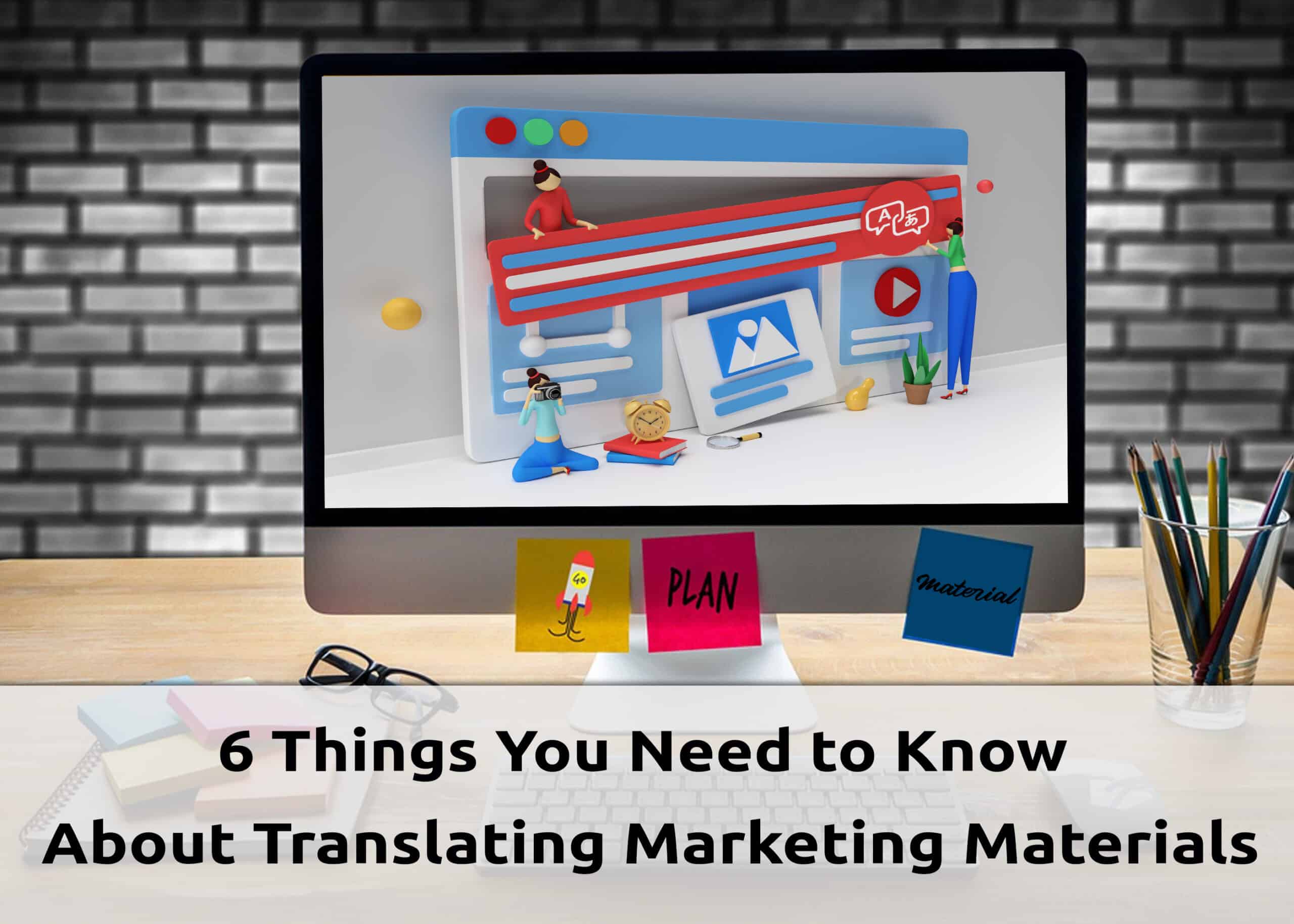 6 Things You Need To Know About Translating Marketing Materials