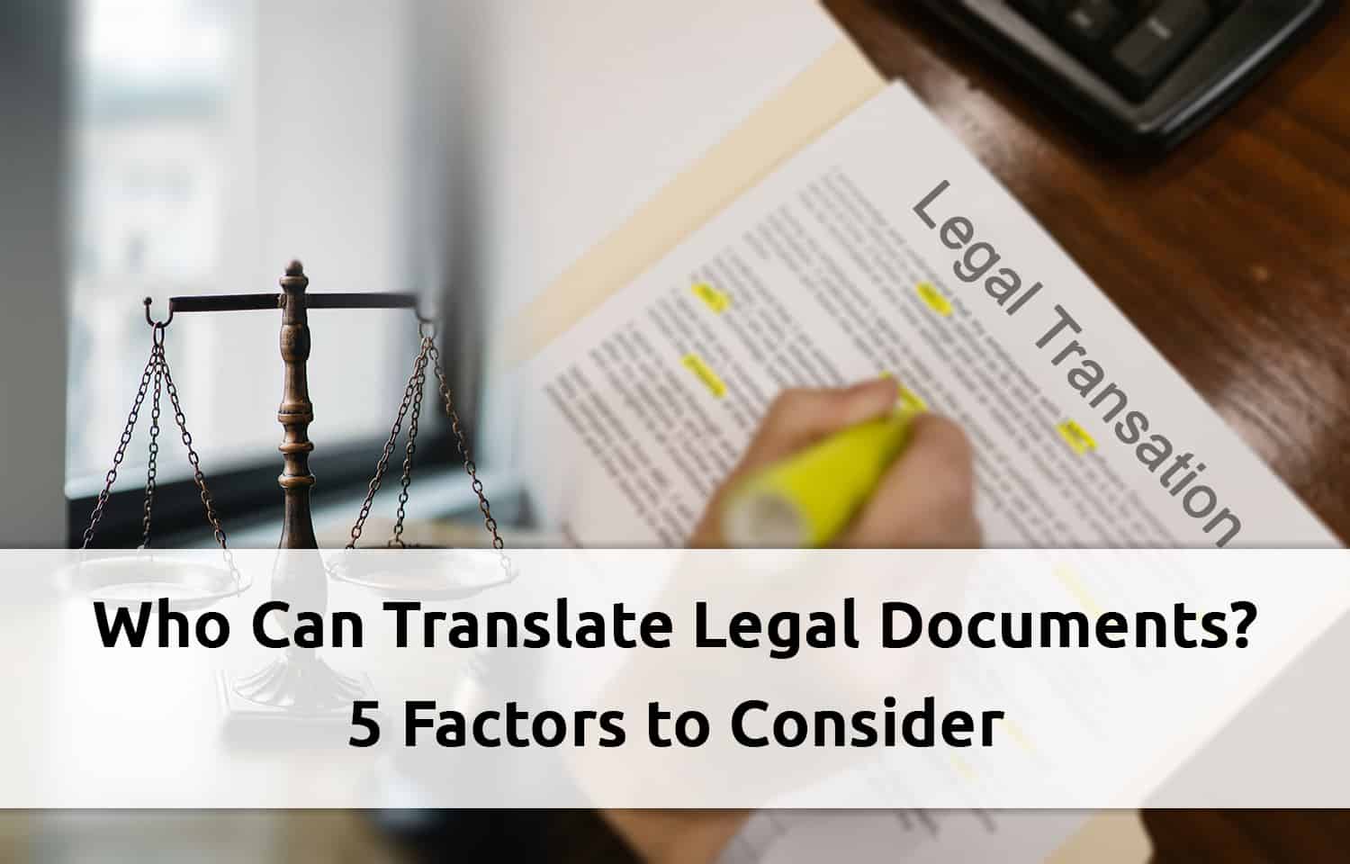 Who Can Translate Legal Documents 5 Factors To Consider 5383